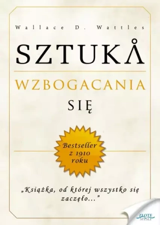 Sztuka wzbogacania się - Wallace D. Wattles