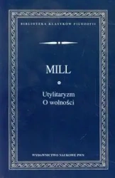 Utylitaryzm. O wolności - John Stuart Mill