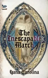 The Inescapable March - Carolina Hana