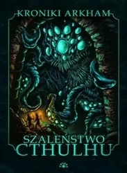 Szaleństwo Cthulhu - praca zbiorowa