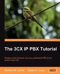 The 3cx IP Pbx Tutorial - Matthew M. Landis