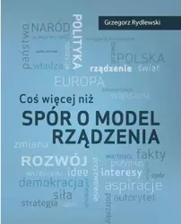 Coś więcej niż spór o model rządzenia - Grzegorz Rydlewski