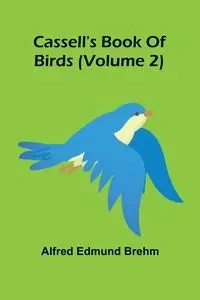 Cassell's book of birds (Volume 2) - Edmund Alfred Brehm
