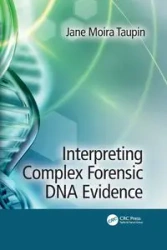 Interpreting Complex Forensic DNA Evidence - Jane Moira Taupin