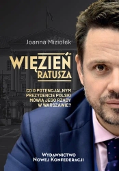 Więzień Ratusza. Co o potencjalnym prezydencie... - Joanna Miziołek