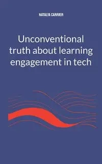 Unconventional truth about learning engagement in Tech - Natalya Carrier