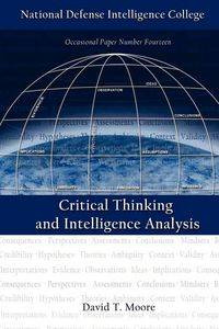 Critical Thinking and Intelligence Analysis (Second Edition) - Moore David T.