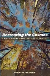 Recreating the Cosmos - Jeremy W. Barrier