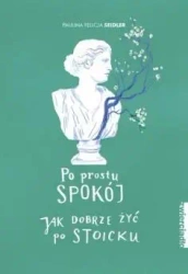 Po prostu spokój - Paulina Felicja Seidler