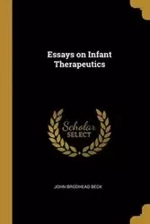 Essays on Infant Therapeutics - John Beck Brodhead