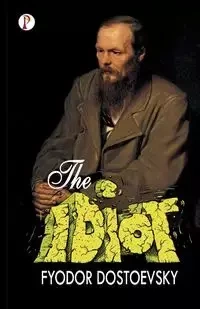 The Idiot - Dostoevsky Fyodor