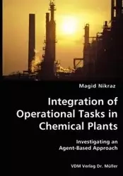 Integration of Operational Tasks in Chemical Plants- Investigating an Agent-Based Approach - Nikraz Magid