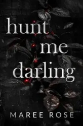 hunt me darling - Rose Maree