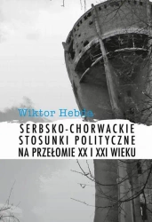 eBook Serbsko-chorwackie stosunki polityczne na przełomie XX i XXI wieku - Wiktor Hebda