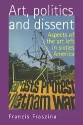 Art, politics and dissent - Francis Frascina