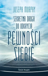 Sekretna droga do odkrycia pewności siebie (wydanie pocketowe) - Joseph Murphy