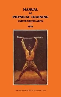 MANUAL OF PHYSICAL TRAINING 1914 United States Army - United States Army War Department