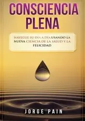 Consciencia plena - Jorge Pain