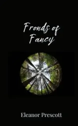 Fronds of Fancy - Eleanor Prescott