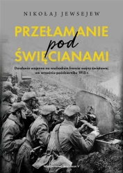 Przełamanie pod Święcianami. Działania wojenne... - Nikołaj Jewsejew