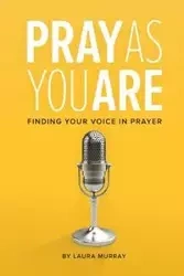 Pray As You Are - Murray Laura