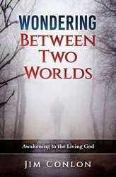 Wondering Between Two Worlds - Jim Conlon