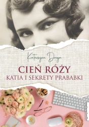 eBook Cień róży. Katia i sekrety prababki - Katarzyna Droga epub mobi