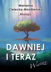 Dawniej i teraz - Marianna Cielecka-Możdżeńska