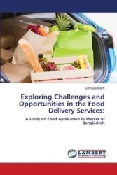 Exploring Challenges and Opportunities in the Food Delivery Services - Islam Sumaiya
