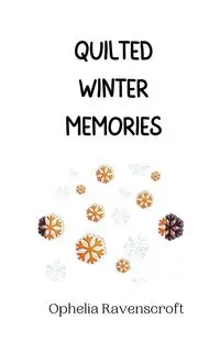Quilted Winter Memories - Ophelia Ravenscroft