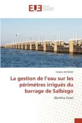 La gestion de l'eau sur les périmètres irrigués du barrage de Salbisgo - BATIONO Frédéric