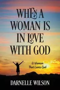 When A Woman Is In Love With God - Wilson Darnelle