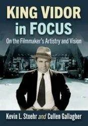 King Vidor in Focus - Kevin L. Stoehr