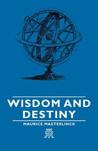 Wisdom and Destiny - Maurice Maeterlinck