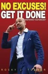 No Excuses - Get It Done - Rocky Turner