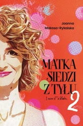 Matka siedzi z tyłu T.2 I znów d**a blada - Joanna Mokosa-Rykalska