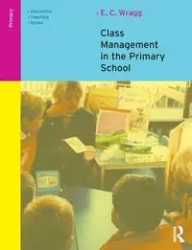 Class Management in the Primary School - Wragg E. C.