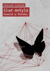 eBook Ślad motyla. Oswald w Mińsku - Alaksandr Łukaszuk epub mobi