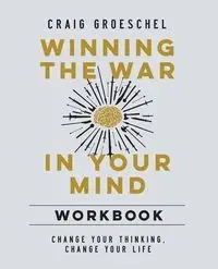 Winning the War in Your Mind Workbook | Softcover - Craig Groeschel