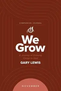 We Grow Companion Journal - Lewis Gary Bishop