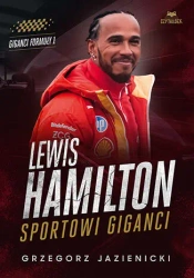 Lewis Hamilton. Sportowi giganci - Grzegorz Jazienicki