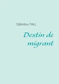 Destin de migrant - Tall Djibrilou