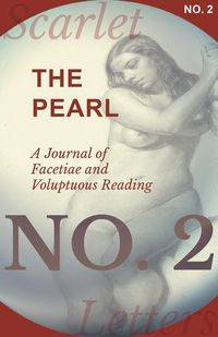 The Pearl - A Journal of Facetiae and Voluptuous Reading - No. 2 - Various