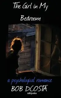 The Girl In My Bedroom - Bob DCosta