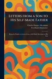 Letters From a Son to His Self-Made Father - Charles Merriman Eustace