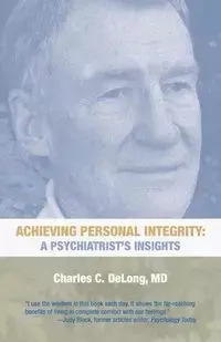 Achieving Personal Integrity - DeLong MD Charles C.