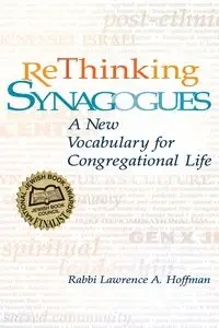 Rethinking Synagogues - Lawrence A. Hoffman PhD Rabbi