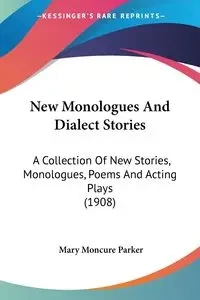 New Monologues And Dialect Stories - Parker Mary Moncure