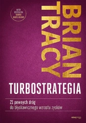 TurboStrategia. 21 pewnych dróg do.. - Brian Tracy