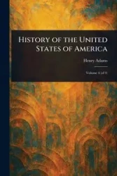 History of the United States of America - Henry Adams
